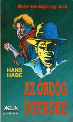 Hans Habe - Az �rd�g �gyn�ke
