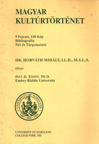 Dr. LL.D., M.S.L.S. Horvth Mihly - Magyar Kultrtrtnet - 9 Fejezet, 150 Kp, Bibliogrfia, Nv s Trgymutat