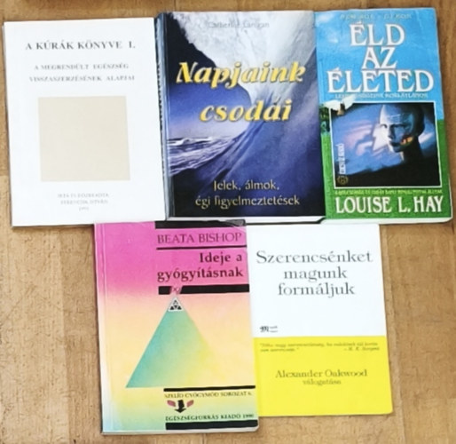 Ferencsik István, Catherine Lanigan, Louise L. Hay, Beata Bishop, Alexander Oakwood (válog.) - 5db ezoterikus mű gyógyítással, gyógyulással, testi és lelki egészséggel kapcsolatban - A kúrák könyve I., Napjaink csodái, Éld az életed, Ideje a gyógyításnak, Szerencsénket magunk formáljuk