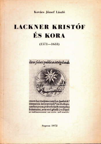 Kov�cs J�zsef L�szl� - Lackner Krist�f �s kora 1571-1631