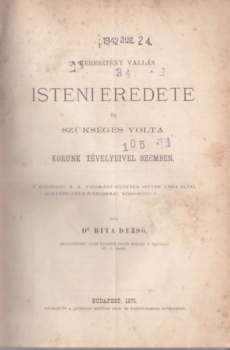 Bita Dezs dr. - A keresztny valls Isteni eredete s szksges volta korunk tvelyeivel szemben (1875)