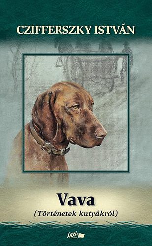 Czifferszky István - Vava - Történetek kutyákról