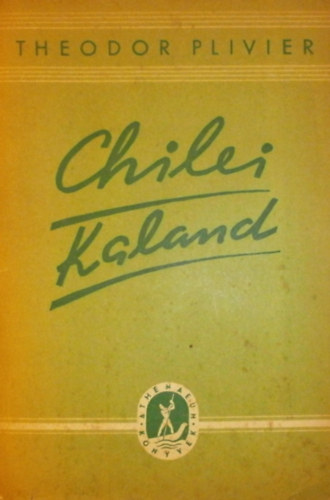 Theodor Plivier - Chilei kaland