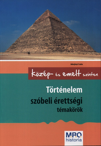 Adorjnyi Csaba - Trtnelem szbeli rettsgi tmakrk