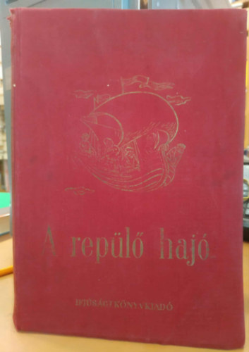 Ortutay Gyula  (fszerk.) - A repl haj (A Szovjetuni npeinek mesibl)