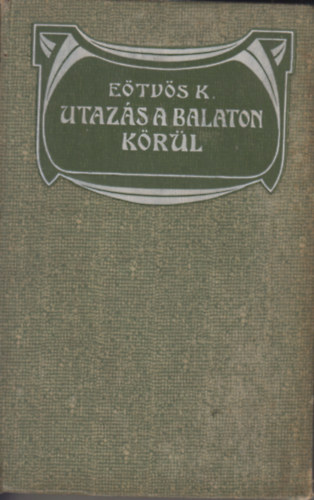 Etvs Kroly - Utazs a Balaton krl I.