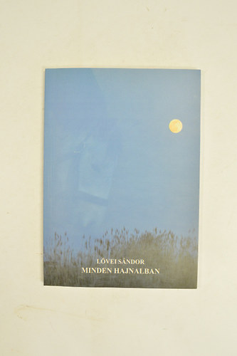 L�vei S�ndor - Minden hajnalban - versek (M�th� Andr�s fot�m�v�sz alkot�saival)