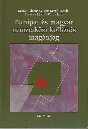 Burin Lszl-Kecsks Lszl-Vrs Imre; Czigler Dezs Tams - Eurpai s magyar nemzetkzi kollzis magnjog