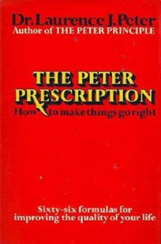 dr. Laurence J. Peter - The Peter Prescription
