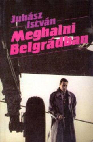 Juh�sz Istv�n - Meghalni belgr�dban