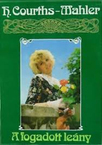 Hedwig Courths-Mahler - A fogadott l�ny