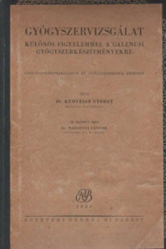 Kedvessy Gy�rgy dr. - Gy�gyszervizsg�lat k�l�n�s figyelemmel a Galenusi gy�gyszerk�sz�tm...