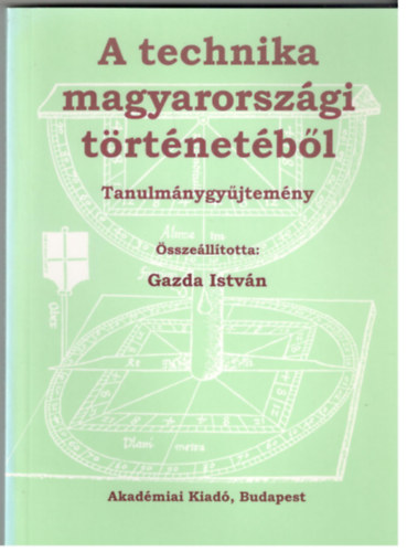Gazda Istvn  (szerk.) - A technika magyarorszgi trtnetbl (tanulmnygyjtemny)