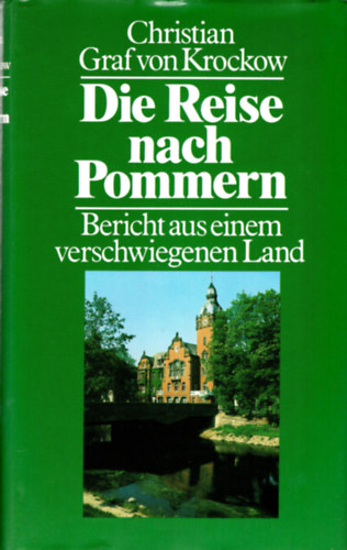Christian Graf von Krockow - Die Reise nach Pommern- Bericht aus einem sershwiegenen Land- N�met �tik�nyv ( Utaz�s Pommerni�ba )