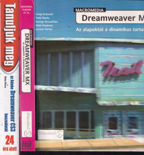 2 db. Dreamweaver ktet (Dreamweaver MX- Az alapotl a dinamikus tartalomig + Tanuljuk meg az Adobe Dreamweaver CS3 hasznlatt)