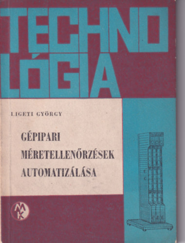 Ligeti György - Gépipari méretellenőrzések automatizálása