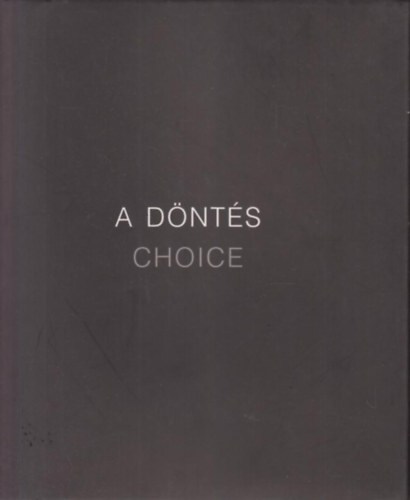 Srba Katalin szerk. - A dnts - Choice (A dnts cm killts katalgusa)