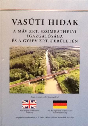 Vörös József (szerk.) - Vasúti hidak - A MÁV Zrt. Szombathelyi igazgatósága és a GYSEV Zrt. területén