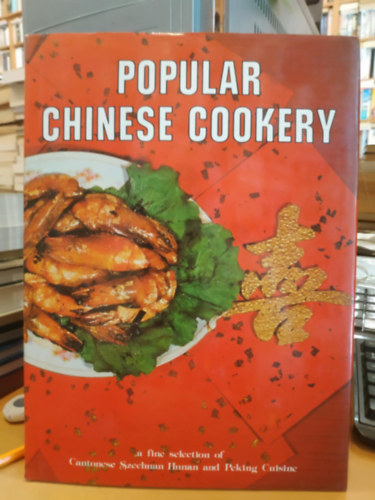 Eng Ee Hoon, Chan Yew Meng  Lau Boong Eng (photo) - Popular Chinese Cookery - A Fine Selection of Cantonese Szechuan Hunan and Peking Cuisine