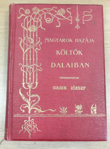 Babik Jzsef - Magyarok hazja kltk dalaiban (Hazafias kltemnyek gyjtemnye)