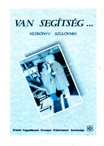 Magó Ottó; Hegyháti Erika - Van segítség - kézikönyv szülőknek