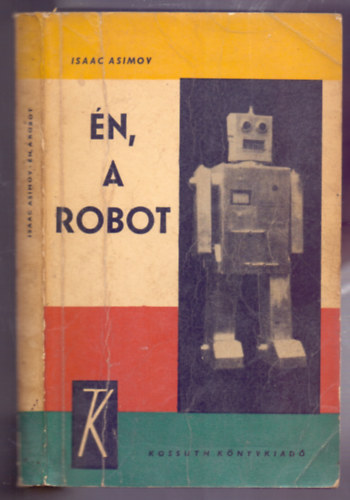 Isaac Asimov - �n, a robot (I, Robot - Els� magyar kiad�s)
