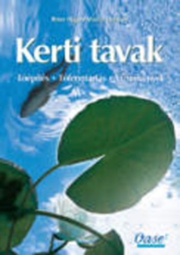 Peter Hagen Martin Haberer - Kerti tavak (Tóépítés - tófenntartás - vízinövények)