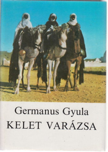 Germanus Gyula - Kelet varázsa ( A félhold fakó fényében / Kelet fényei felé )