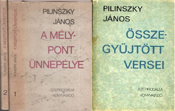 Pilinszky Jnos - A mlypont nneplye I-II. + Pilinszky Jnos sszegyjttt versei ( 3 ktet )