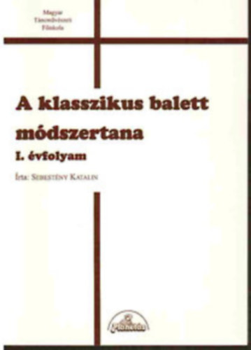 Sebestyn Katalin - A klasszikus balett mdszertana I-III.