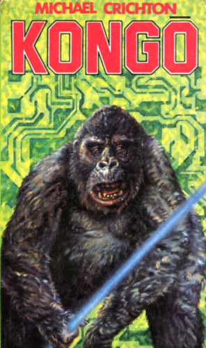 Szerző Michael Crichton Fordító Dezsényi Katalin - Kongó - 1 kiadás