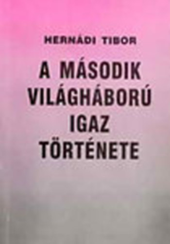 Hern�di Tibor - A m�sodik vil�gh�bor� igaz t�rt�nete