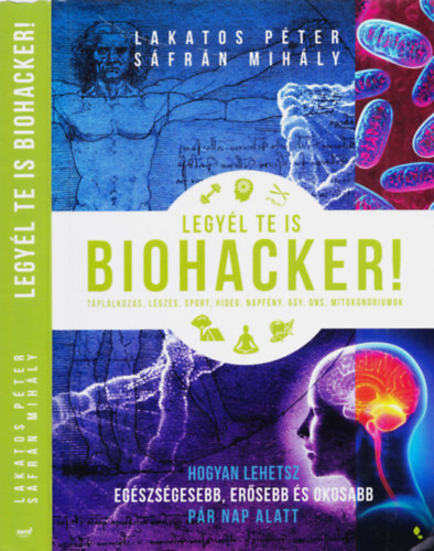 Sfrn Mihly Lakatos Pter - Legyl te is biohacker!