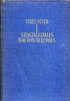 Veres Péter - Szocializmus, nacionalizmus