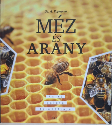 Popravko - Méz és arany - méh és fajok élettartama, folyékony arany, beporzás, kaptár, molekuláris esztétika