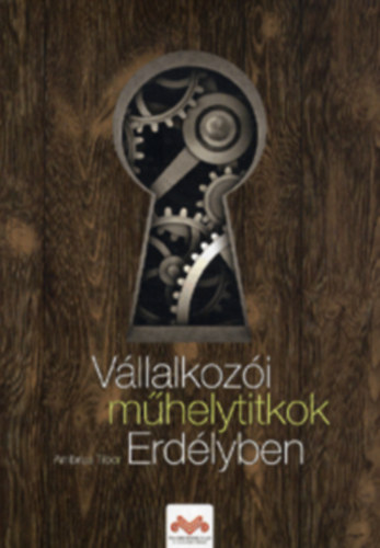 Ambrus Tibor - V�llalkoz�i m�helytitkok Erd�lyben