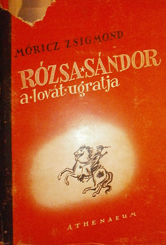 Móricz Zsigmond - Rózsa Sándor a lovát ugratja