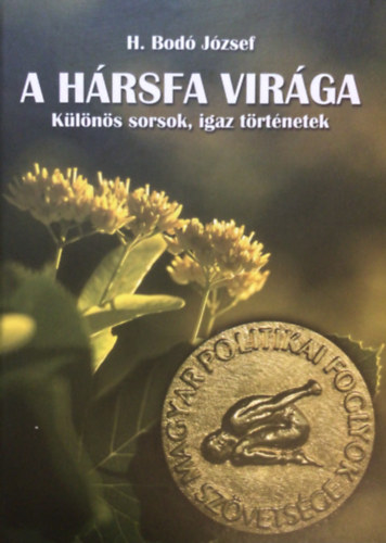 H. Bod� J�zsef - A h�rsfa vir�ga - K�l�n�s sorsok igaz t�rt�netek (Dedik�lt)