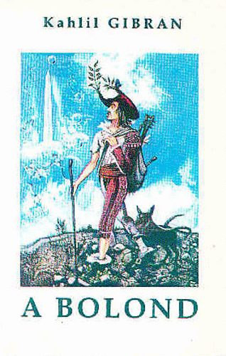 Gibran Kahlil - A bolond (�letb�lcseleti parabol�k)