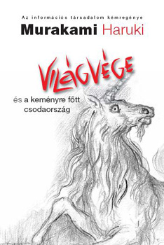 Murakami Haruki - Vil�gv�ge �s a kem�nyre f�tt csodaorsz�g
