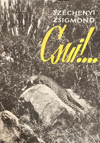 Szchenyi Zsigmond - Csui!... - Afrikia vadsznapl