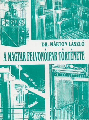Dr. M�rton L�szl� - A magyar felvon�ipar t�rt�nete