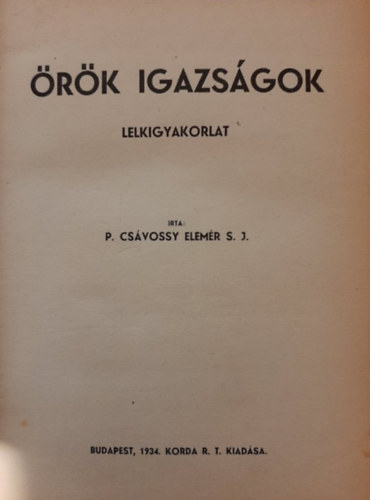 Cs�vossy Elem�r - �r�k igazs�gok - Lelkigyakorlat