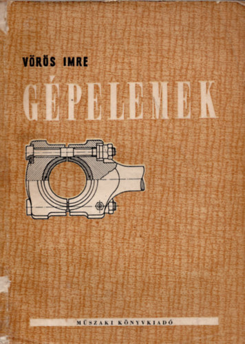 Vörös Imre - Gépelemek II. rész