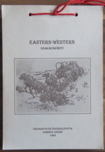 Lorencz J�zsef  (szerk.) - Eastern-Western szak�csk�nyv