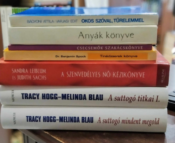 Dr. Benjamin Spock Tracy Hogg - 7 db nevelsi m csomag: A suttog mindent megold+A suttog titkai I.+A szenvedlyes n kziknyve+Tindzserek knyve+Csecsemk szakcsknyve+Anyk knyve+Okos szval, trelemmel