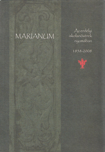 Tornay Krisztina (szerk.) - Marianum - Az erd�lyi iskolan�v�rek nyom�ban (Tornay Krisztina �ltal dedik�lt)