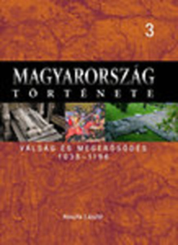Koszta Lszl - Magyarorszg trtnete 3.- Vlsg s megersds 1038-1196