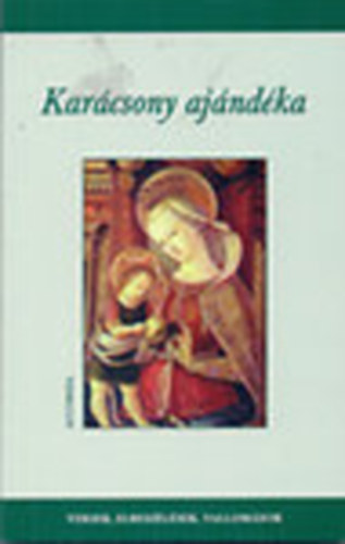B. Molnár Ilona - Karácsony ajándéka - VERSEK, ELBESZÉLÉSEK, VALLOMÁSOK