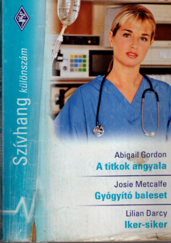 Josie Metcalfe, Lilian Darcy Abigail Gordon - Sz�vhang k�l�nsz�m 18.A titkok angyala, Gy�gy�t� balest, Iker-siker,